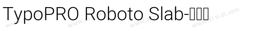 TypoPRO Roboto Slab字体转换